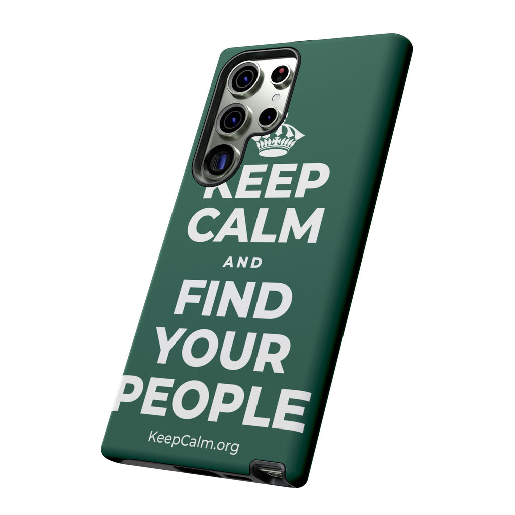 KEEP CALM AND FIND YOUR PEOPLE Phone Case