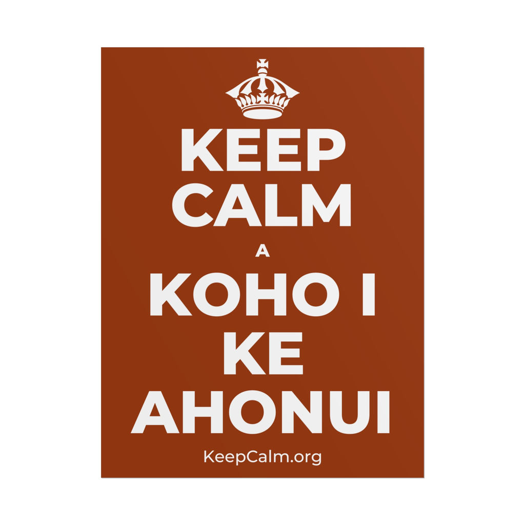 KEEP CALM A KOHO I KE AHONUI Poster