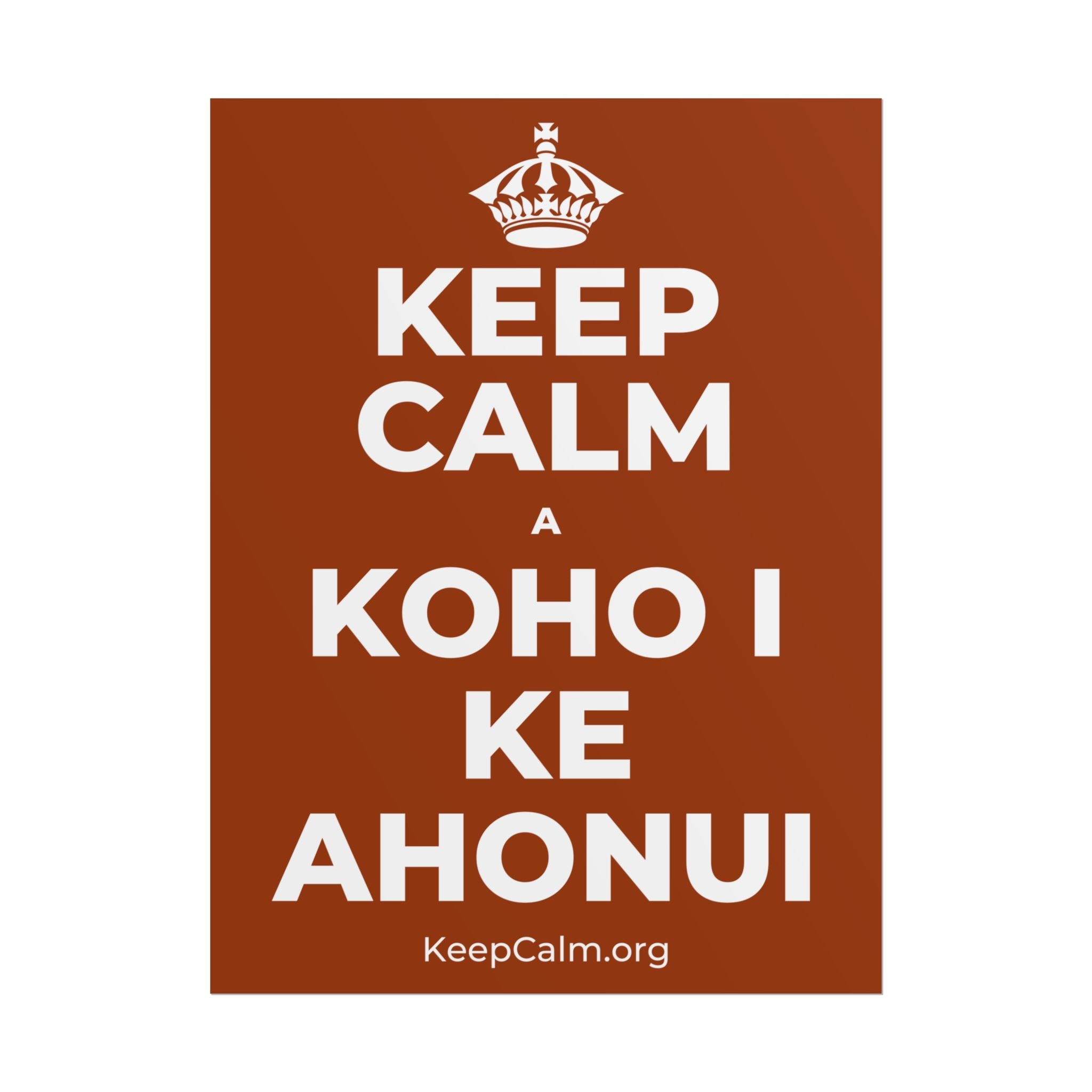 KEEP CALM A KOHO I KE AHONUI Poster