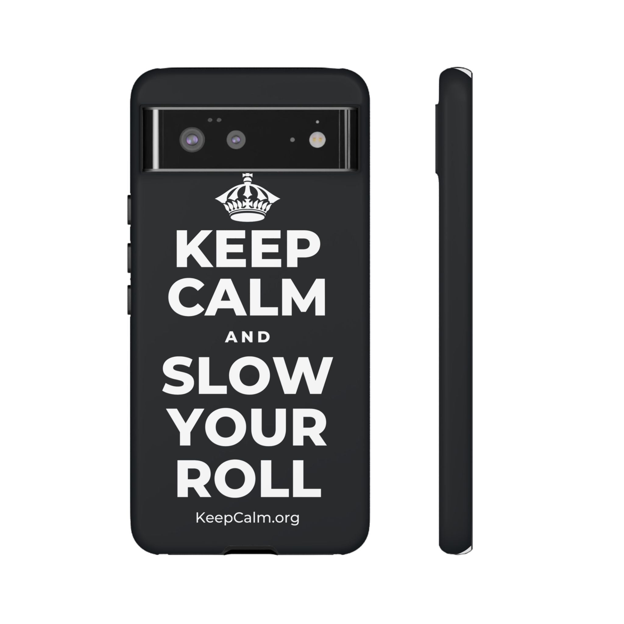 KEEP CALM AND SLOW YOUR ROLL Phone Case (Dark)