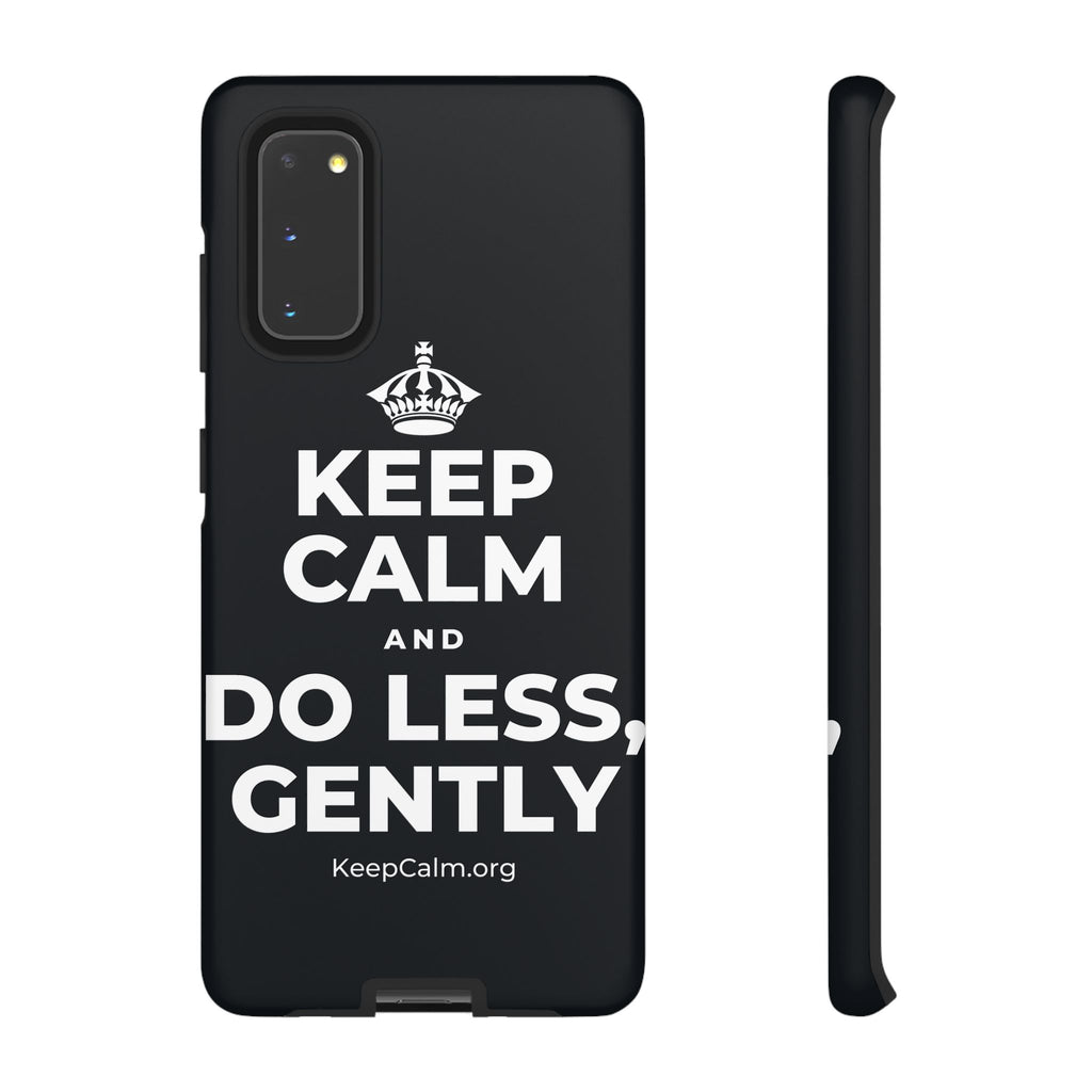 KEEP CALM AND DO LESS, GENTLY Phone Case (Dark)