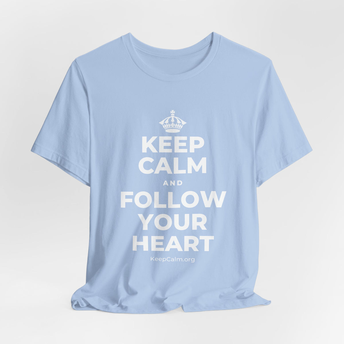 KEEP CALM AND FOLLOW YOUR HEART T-Shirt (Baby Blue–Silver)