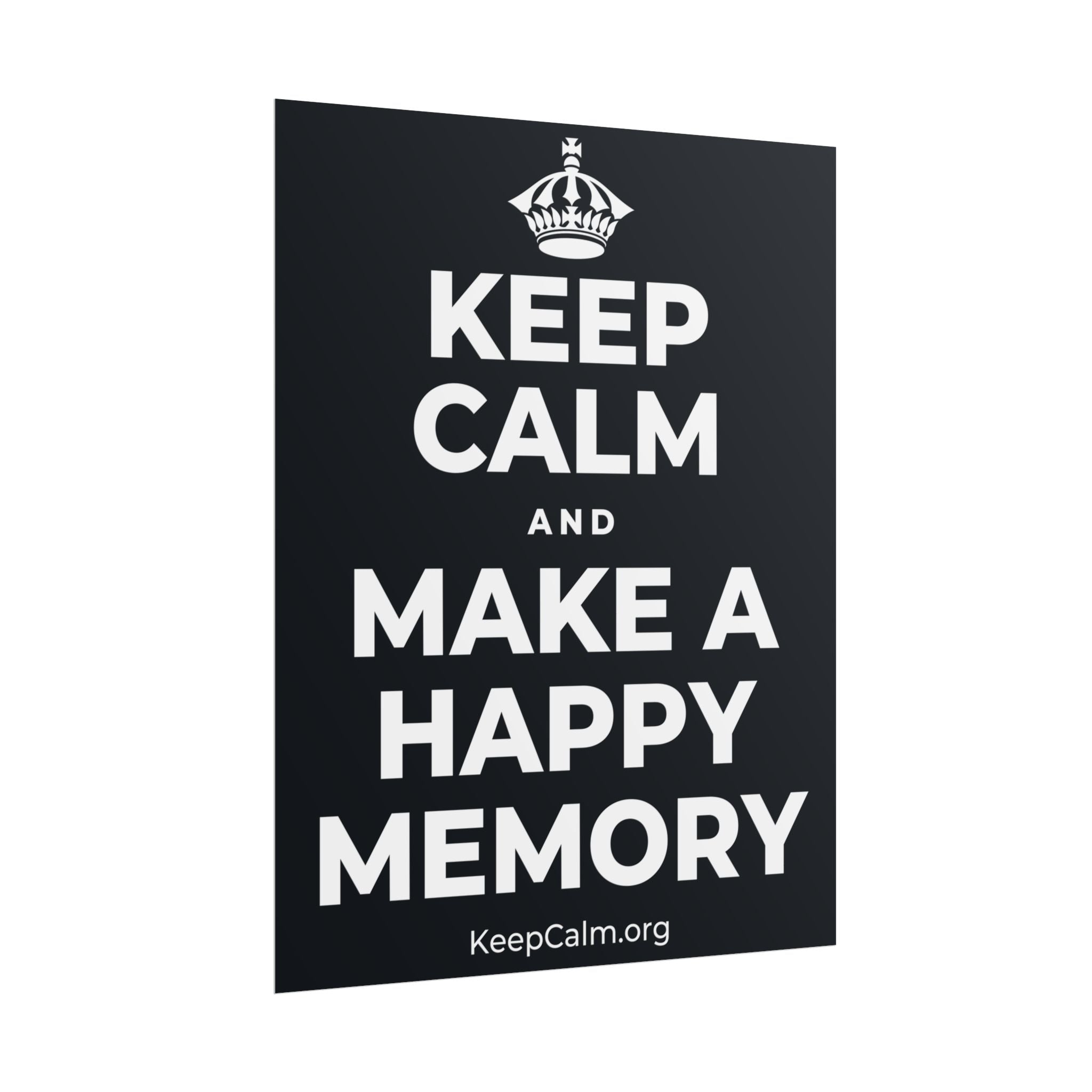KEEP CALM AND MAKE A HAPPY MEMORY Poster (Dark)