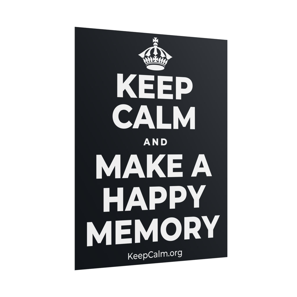 KEEP CALM AND MAKE A HAPPY MEMORY Poster (Dark)