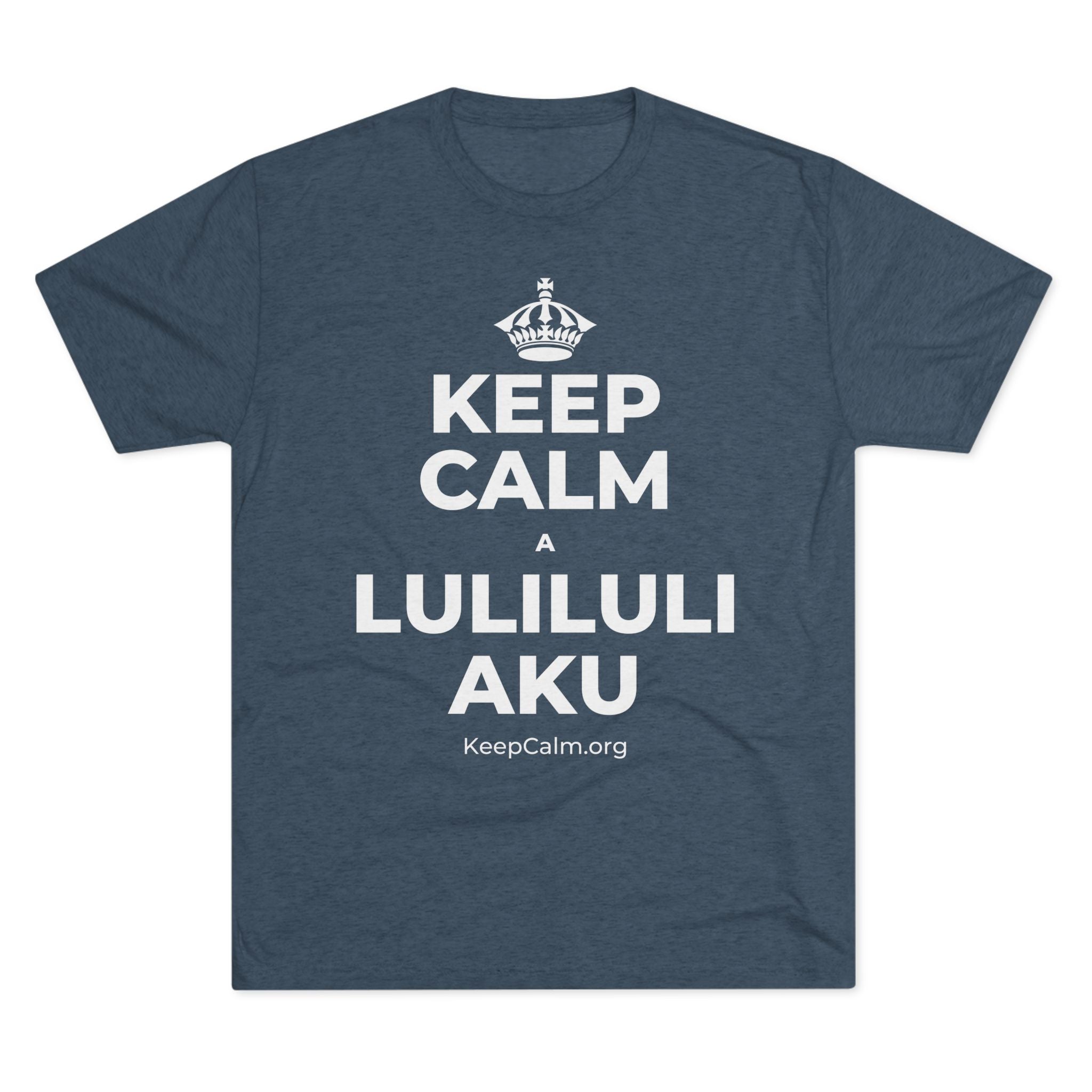 KEEP CALM A LULILULI AKU Tri-Blend Tee