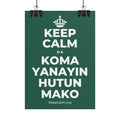 KEEP CALM DA KOMA YANAYIN HUTUN MAKO Poster