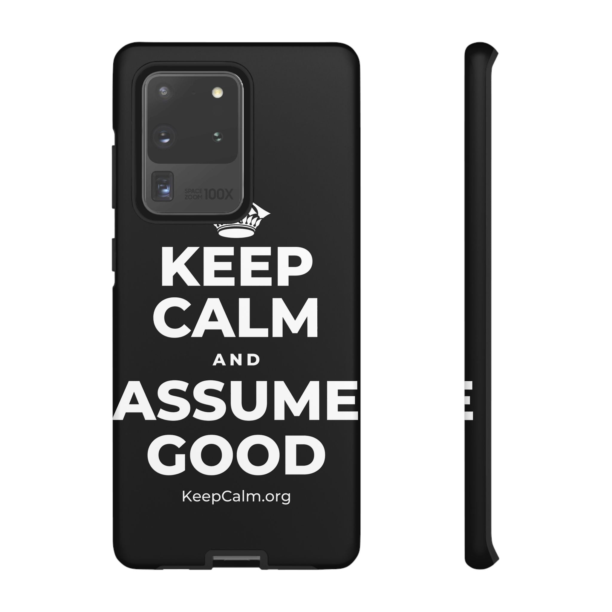 KEEP CALM AND ASSUME GOOD Phone Case