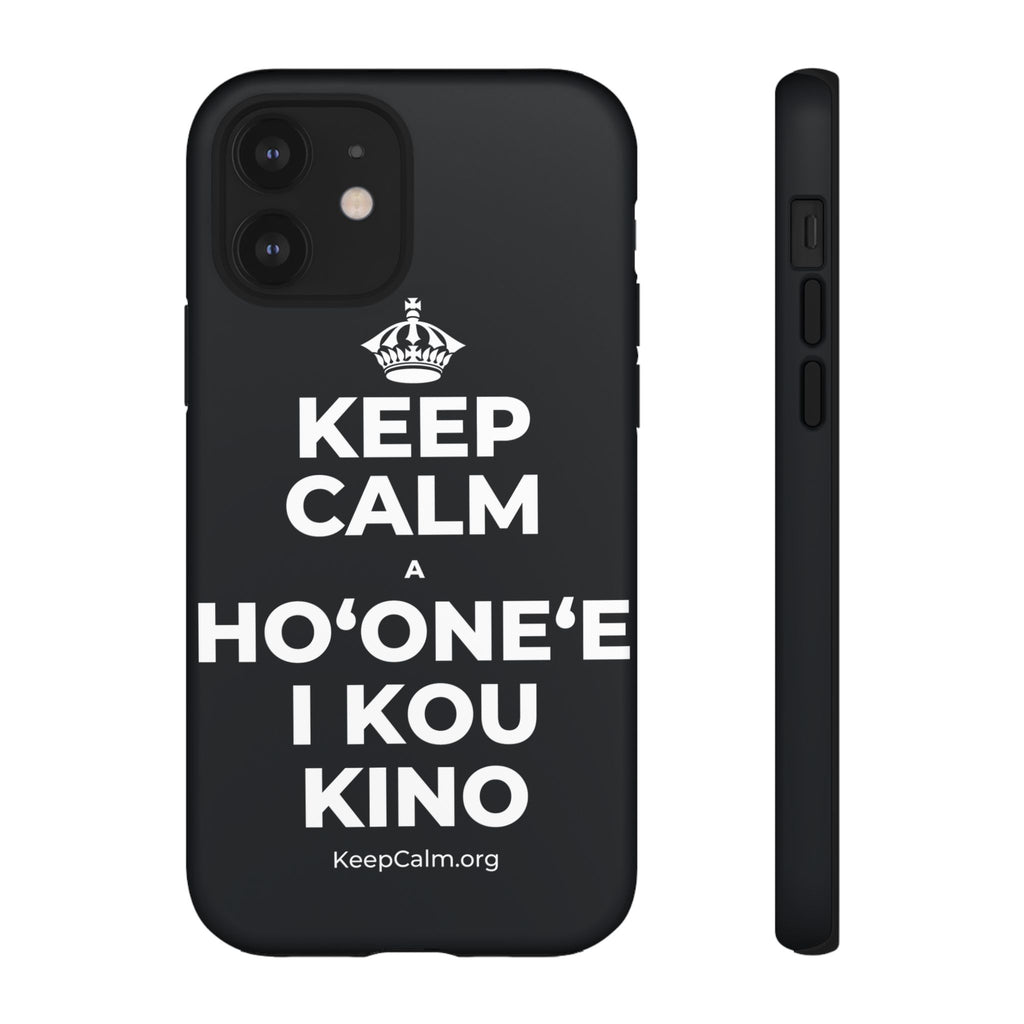 KEEP CALM A HOʻONEʻE I KOU KINO Phone Case (Dark)