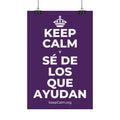 KEEP CALM Y SÉ DE LOS QUE AYUDAN Satin Poster