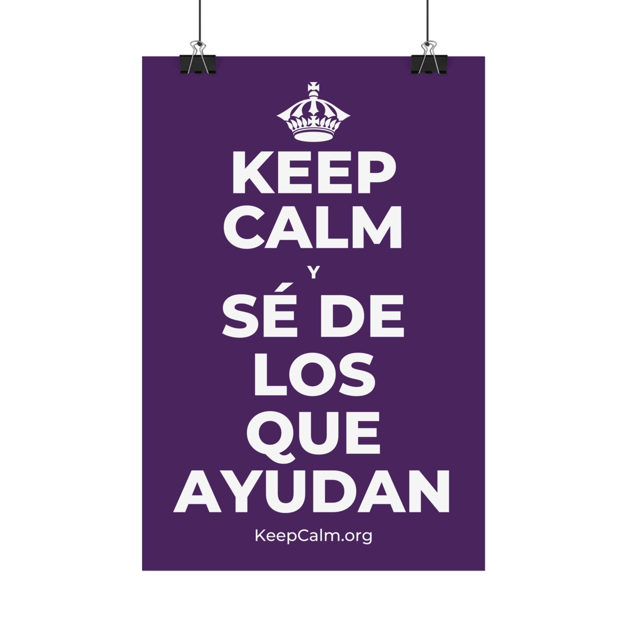 KEEP CALM Y SÉ DE LOS QUE AYUDAN Satin Poster