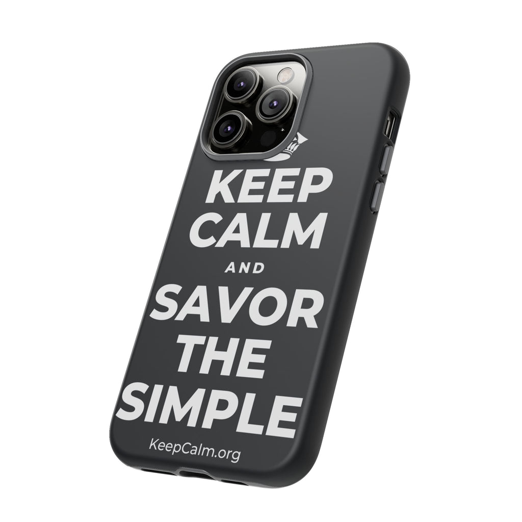 KEEP CALM AND SAVOR THE SIMPLE Phone Case (Dark)