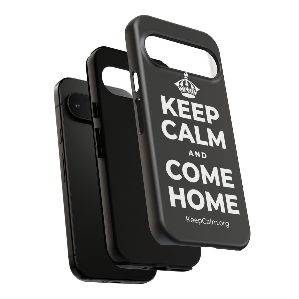 KEEP CALM AND COME HOME Phone Case