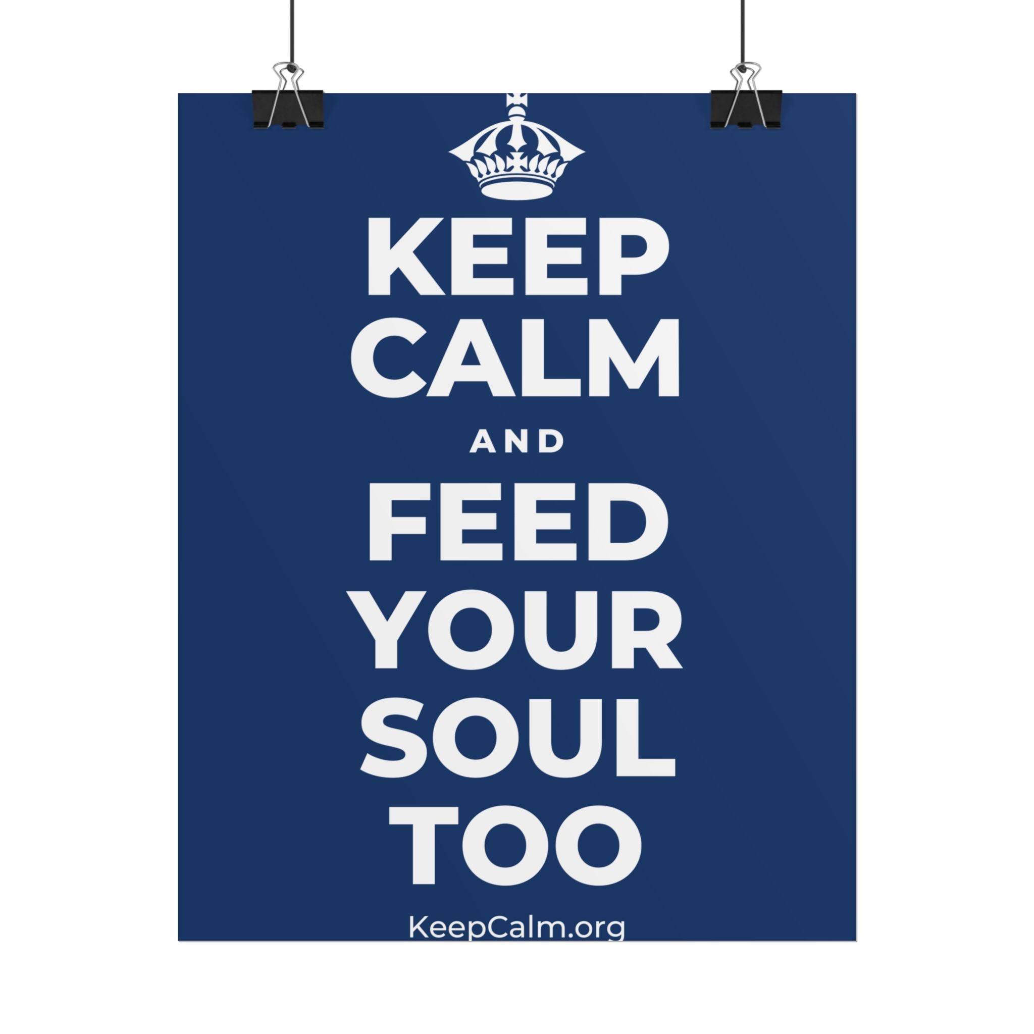 KEEP CALM AND FEED YOUR SOUL TOO Poster