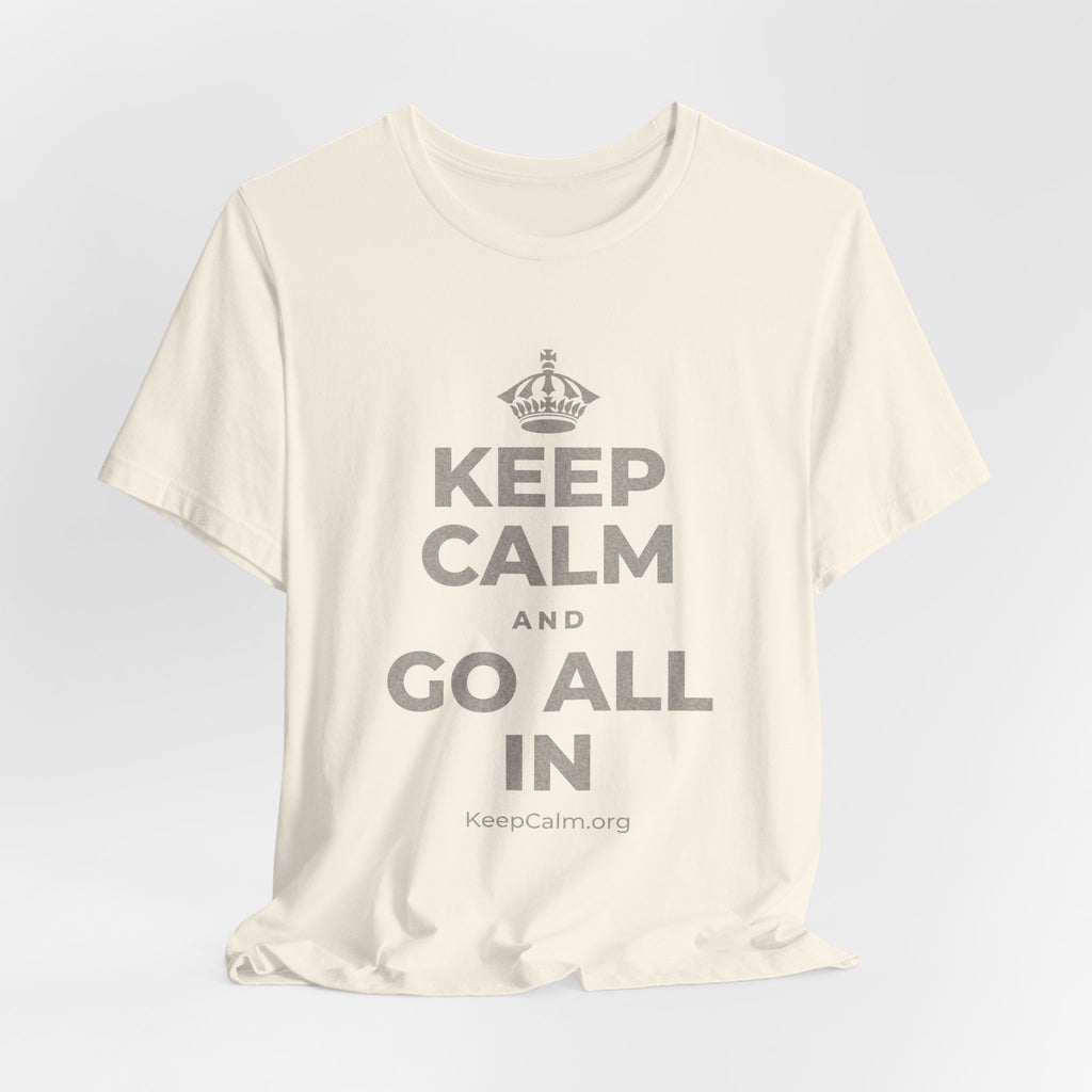 KEEP CALM AND GO ALL IN T-Shirt (White–Asphalt)