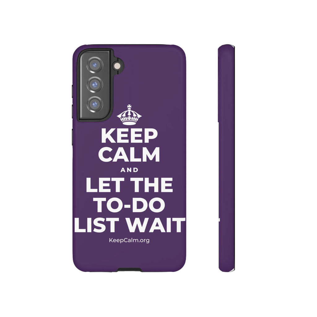 KEEP CALM AND LET THE TO-DO LIST WAIT Phone Case