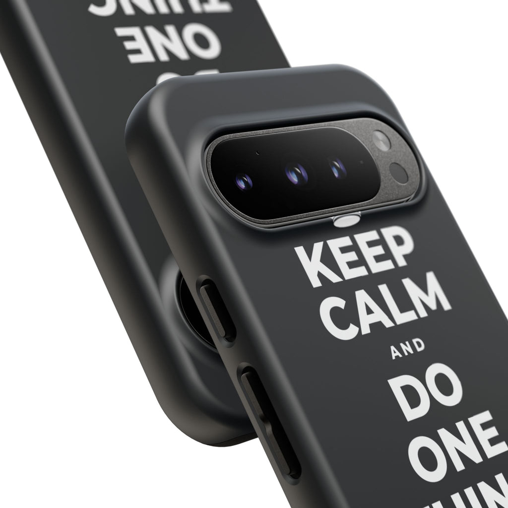 KEEP CALM AND DO ONE THING, THEN THE NEXT Phone Case (Dark)