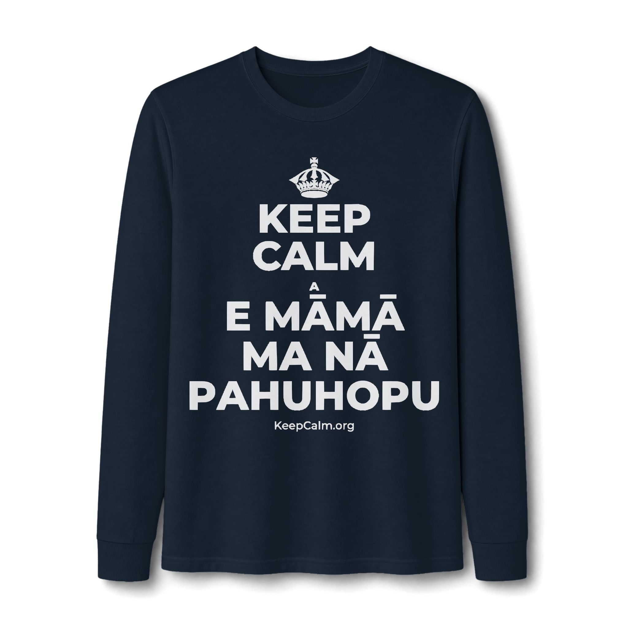 KEEP CALM A E MĀMĀ MA NĀ PAHUHOPU Long Sleeve Tee