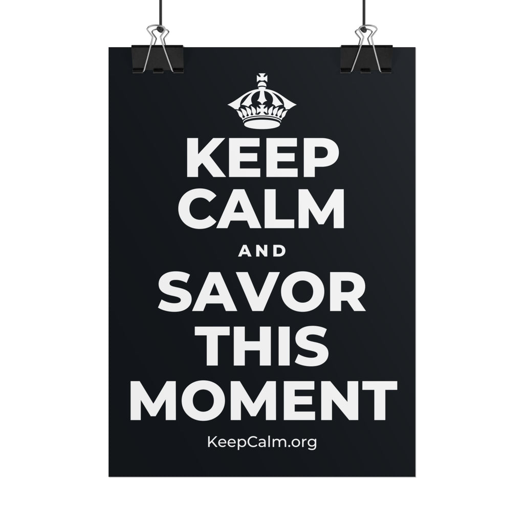 KEEP CALM AND SAVOR THIS MOMENT Poster (Dark)