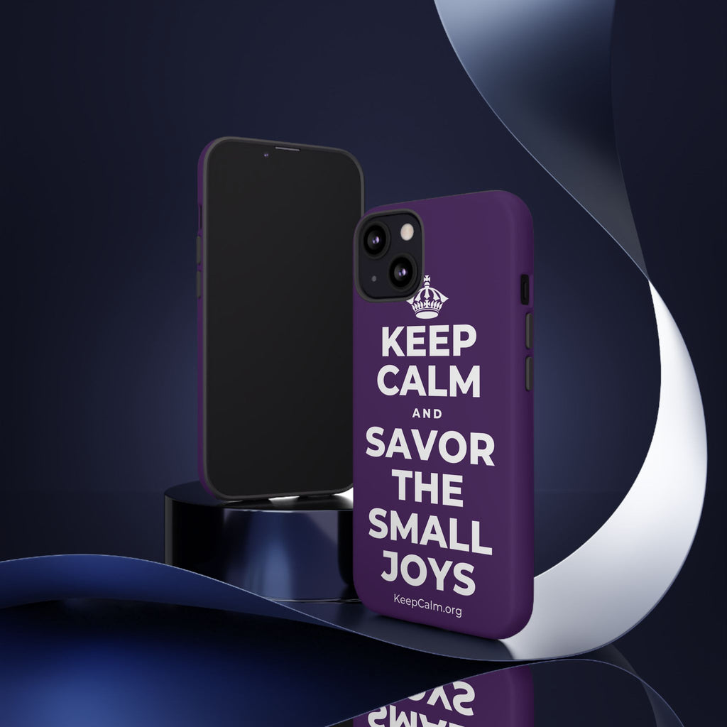 KEEP CALM AND SAVOR THE SMALL JOYS Phone Case