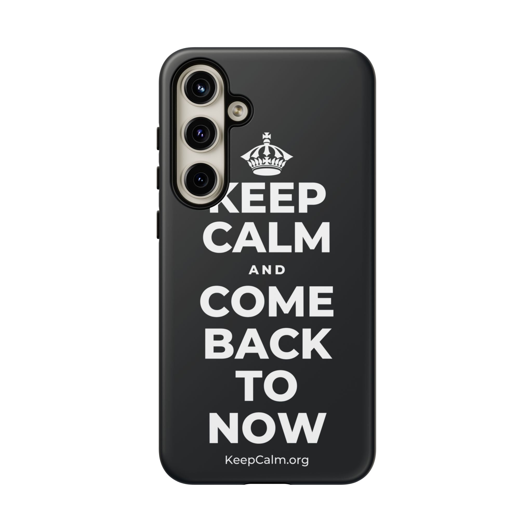 KEEP CALM AND COME BACK TO NOW Phone Case (Dark)
