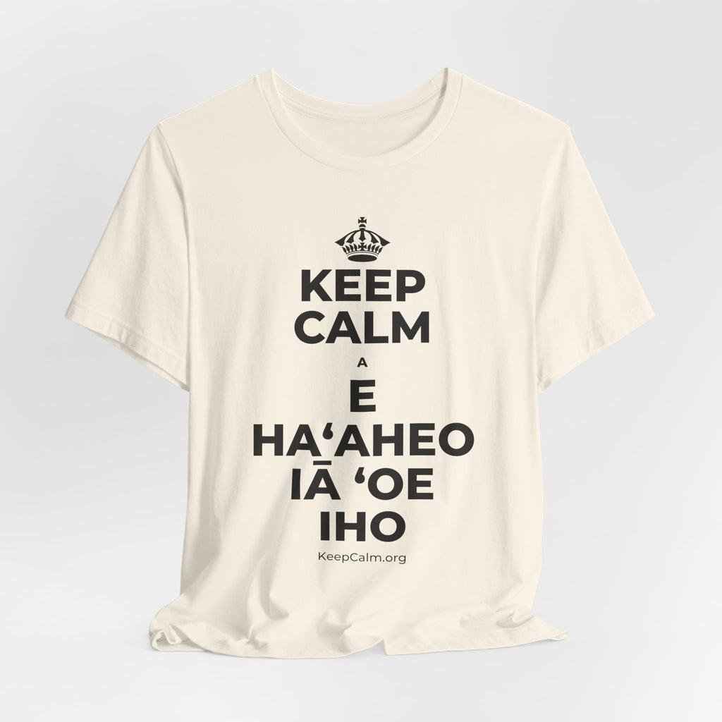 KEEP CALM A E HAʻAHEO IĀ ʻOE IHO T-Shirt (White–Asphalt)