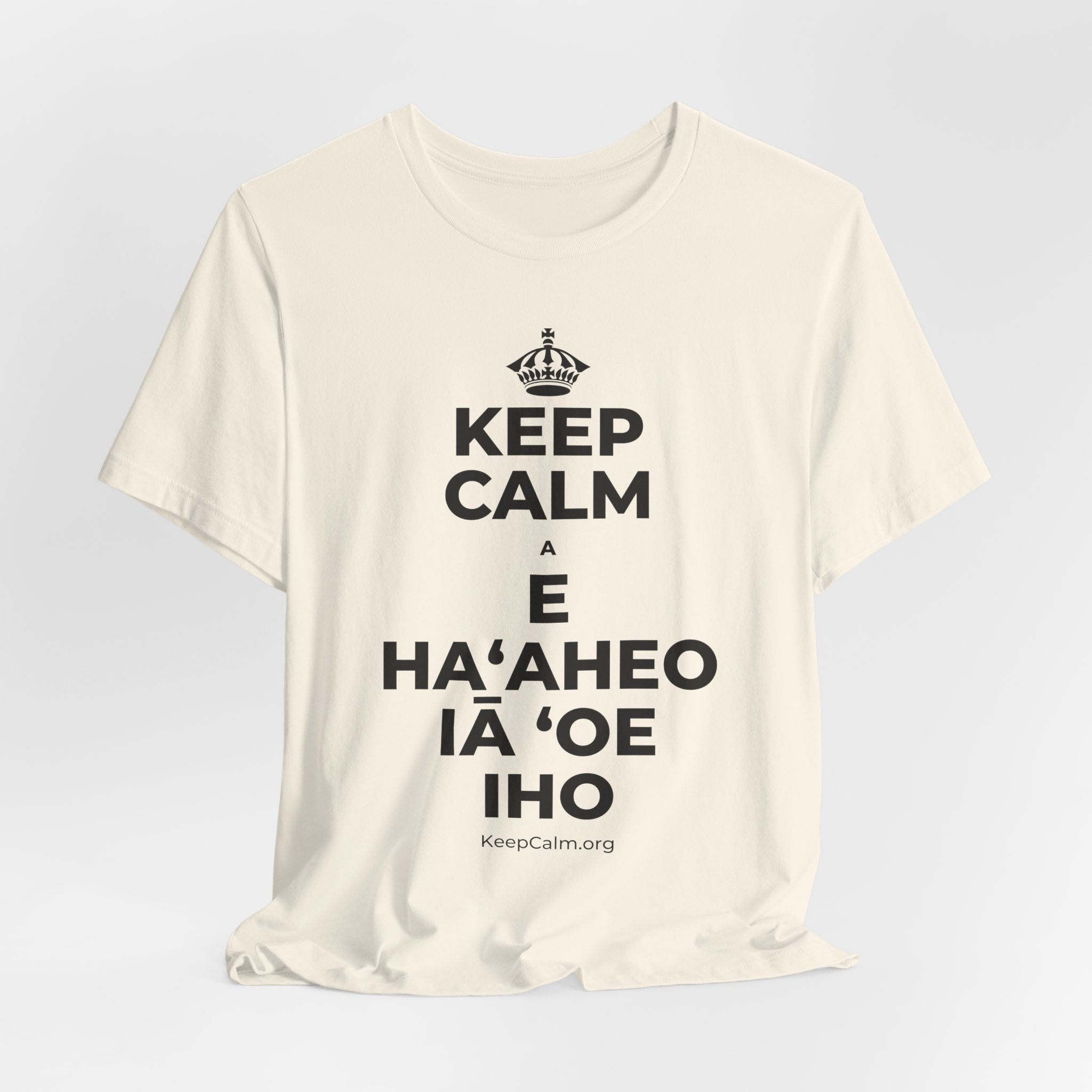 KEEP CALM A E HAʻAHEO IĀ ʻOE IHO T-Shirt (White–Asphalt)