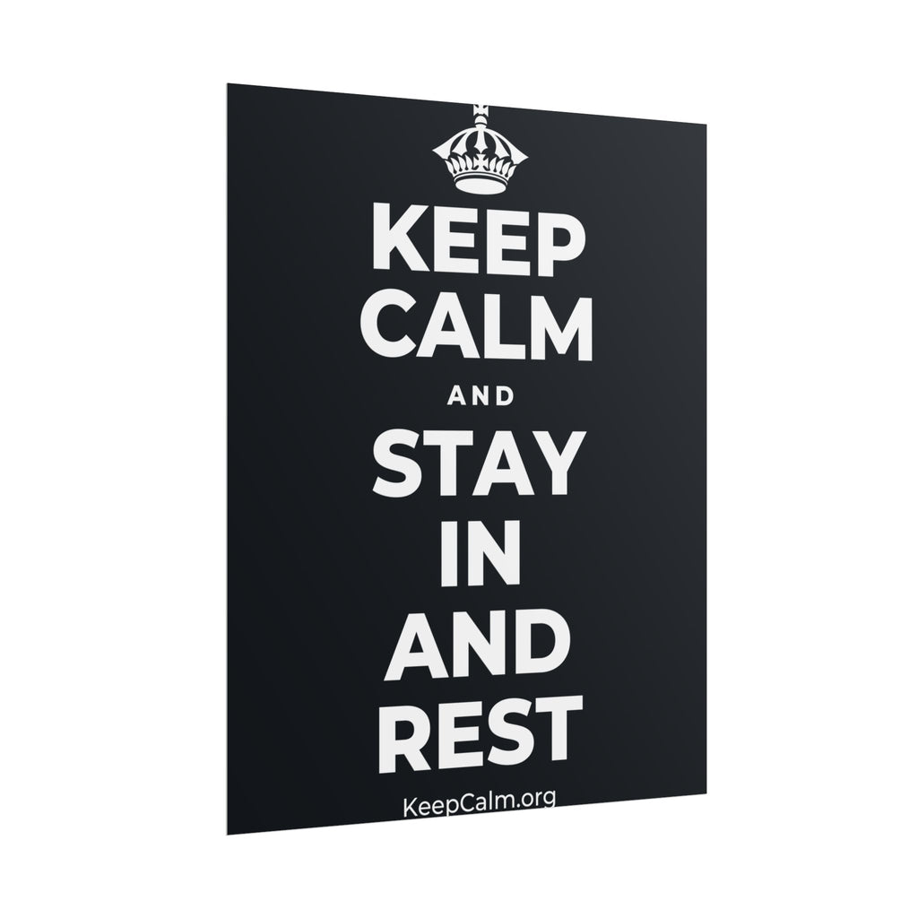 KEEP CALM AND STAY IN AND REST Poster (Dark)