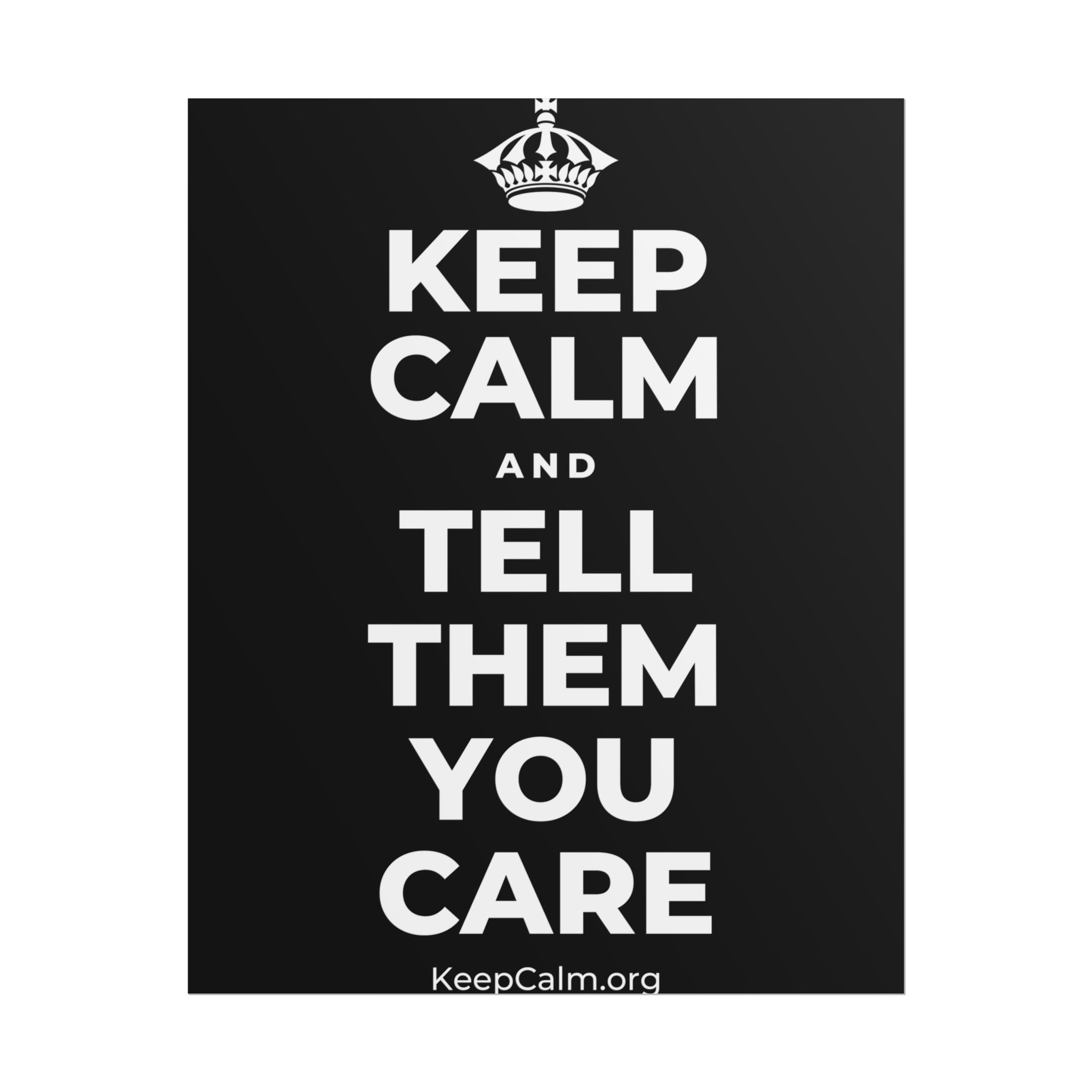 KEEP CALM AND TELL THEM YOU CARE Poster
