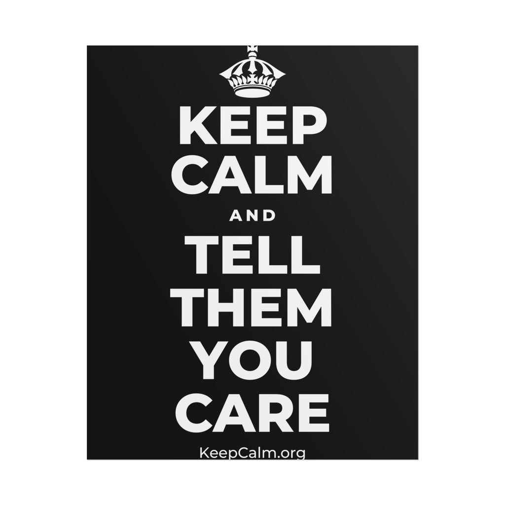 KEEP CALM AND TELL THEM YOU CARE Poster