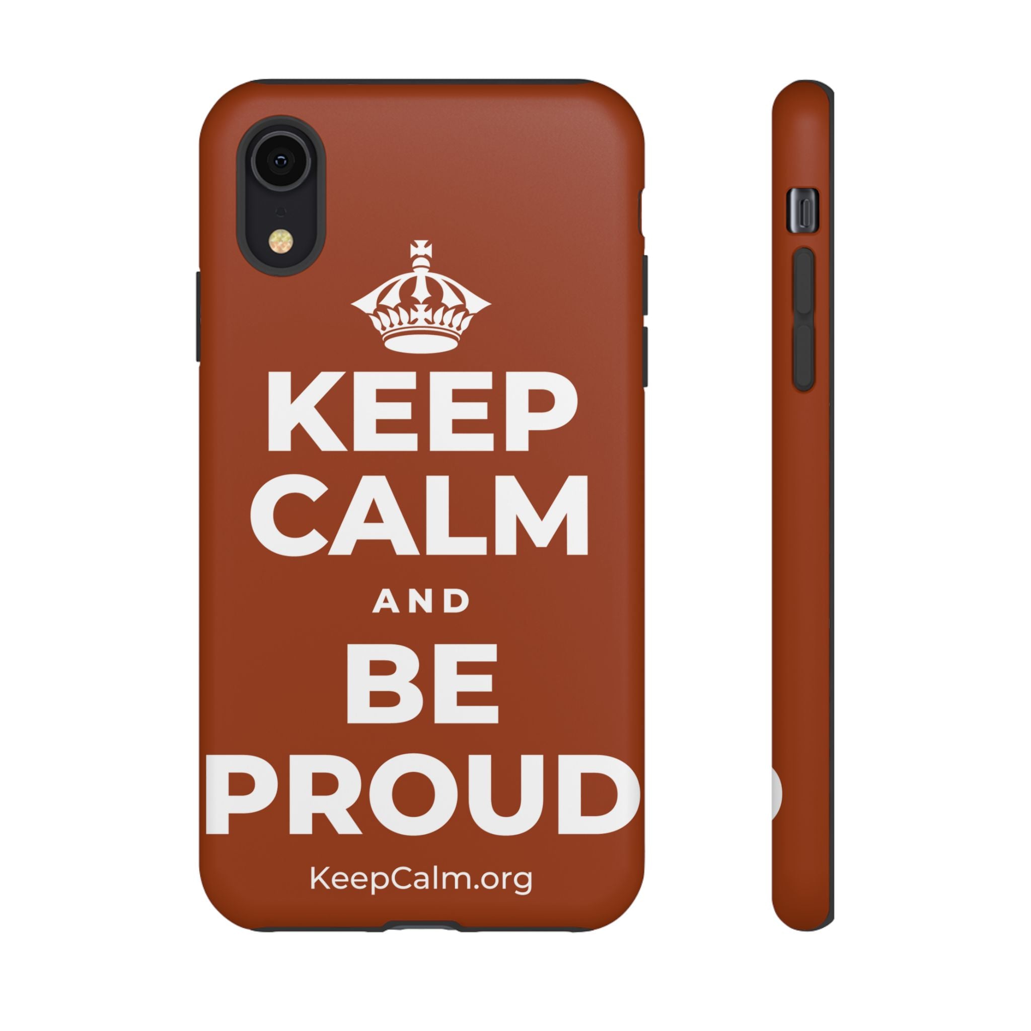 KEEP CALM AND BE PROUD Phone Case