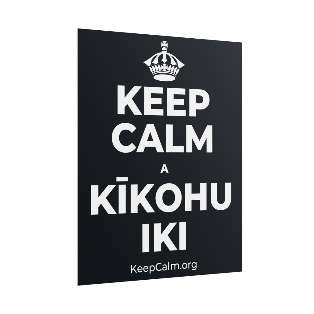KEEP CALM A KĪKOHU IKI Poster (Dark)