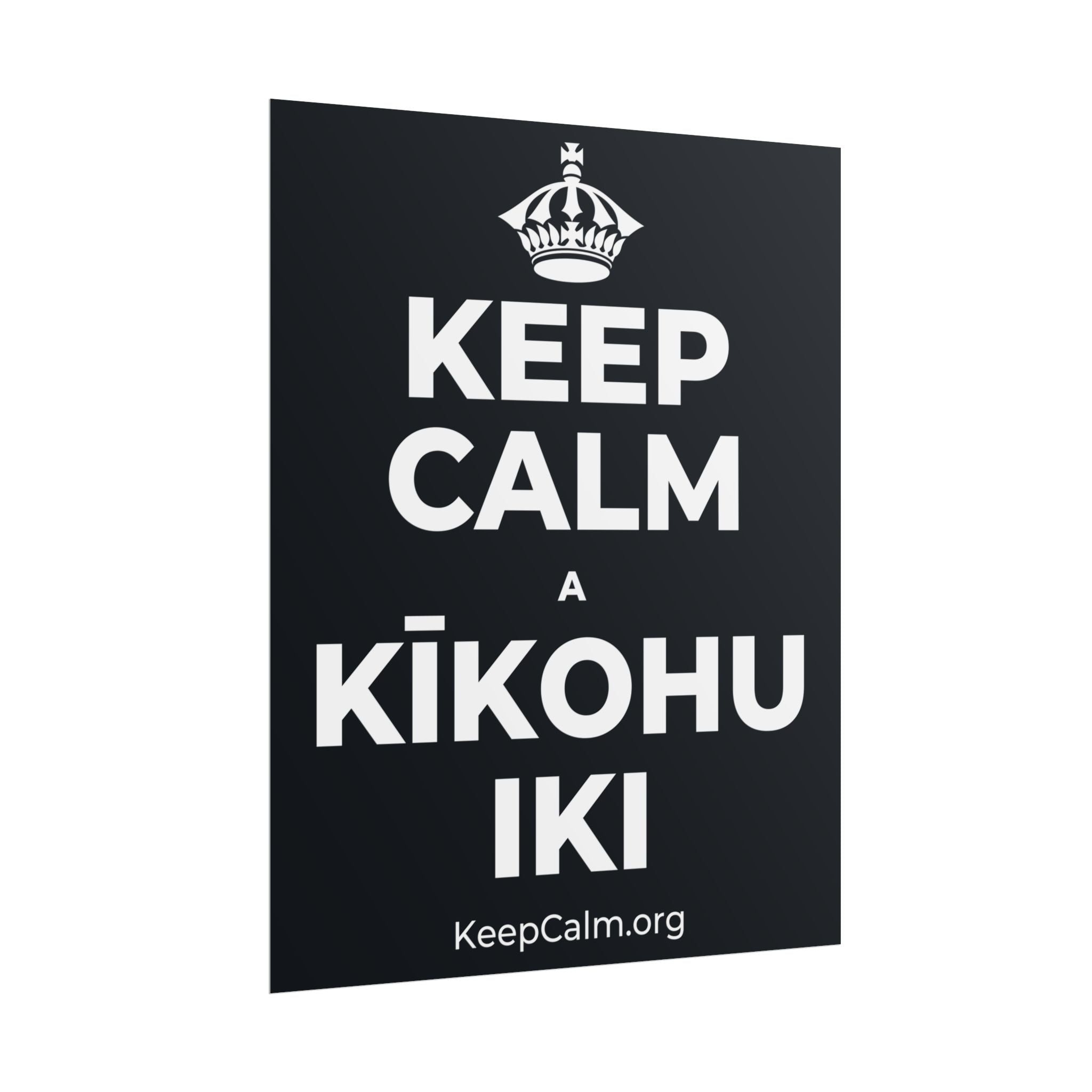 KEEP CALM A KĪKOHU IKI Poster (Dark)