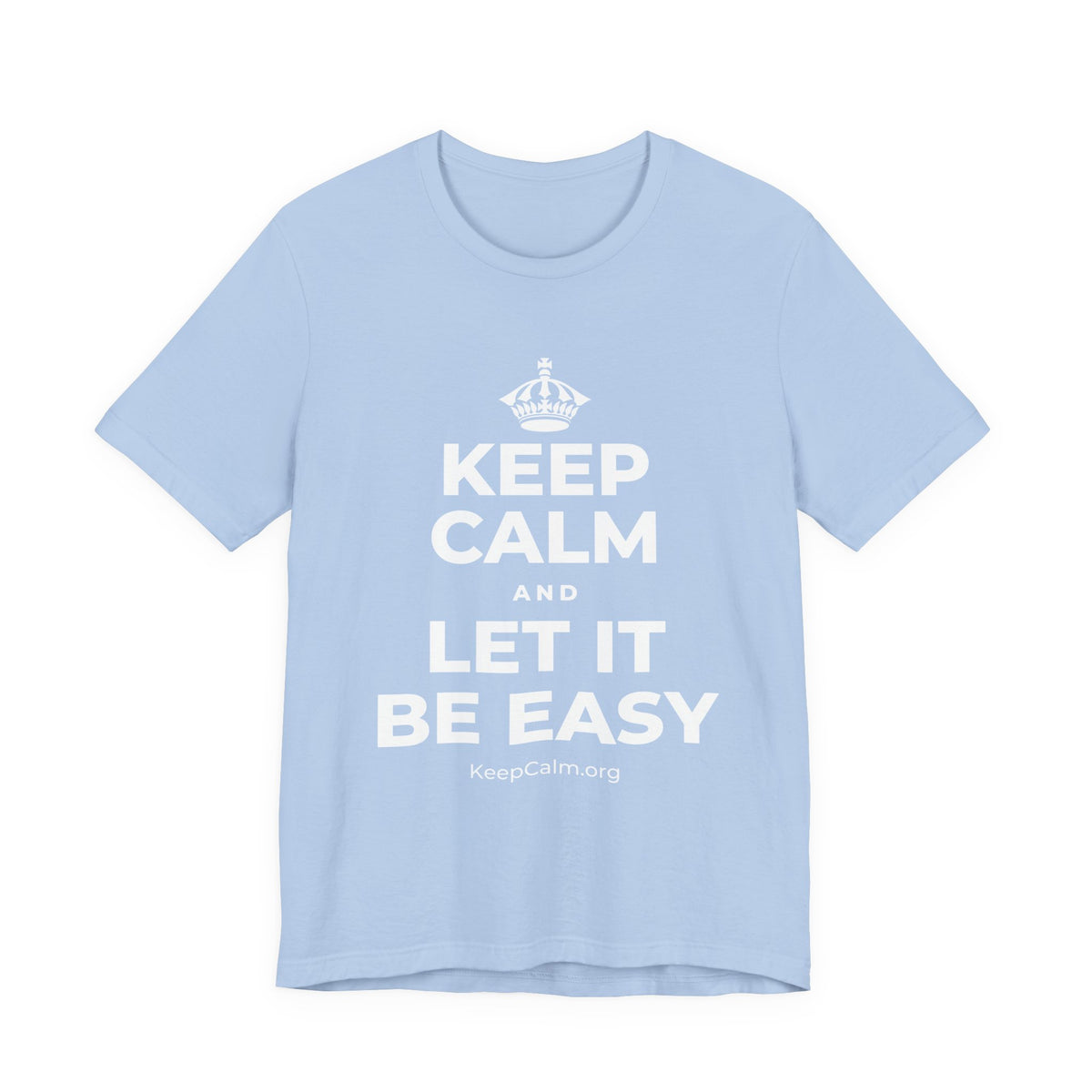 KEEP CALM AND LET IT BE EASY T-Shirt (Baby Blue–Silver)
