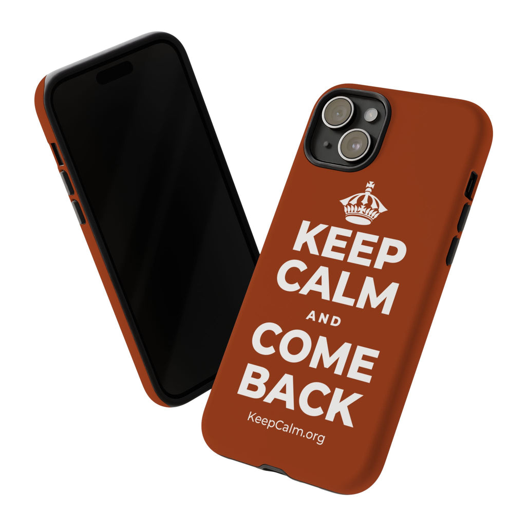 KEEP CALM AND COME BACK Phone Case