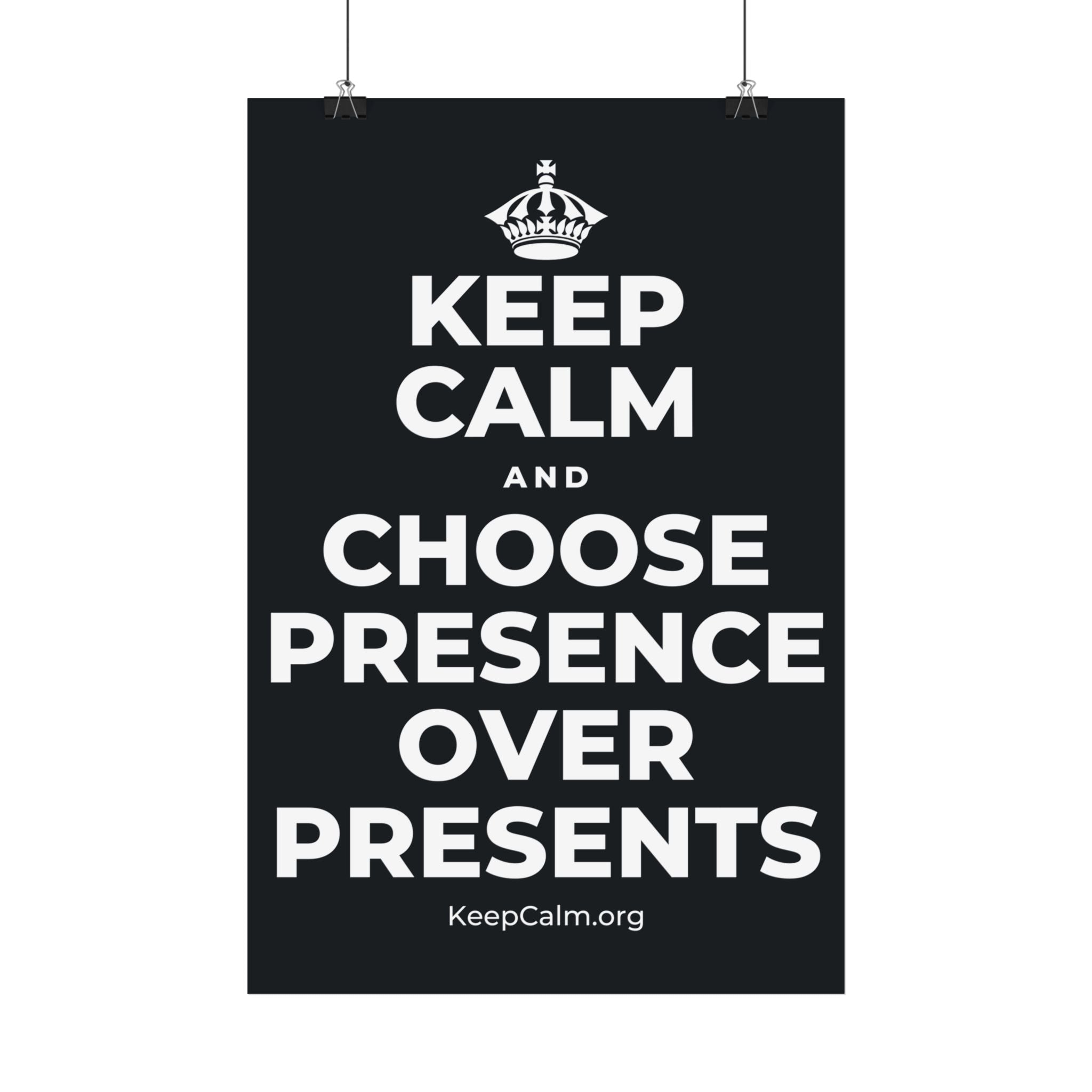 KEEP CALM AND CHOOSE PRESENCE OVER PRESENTS Satin Poster (Dark)