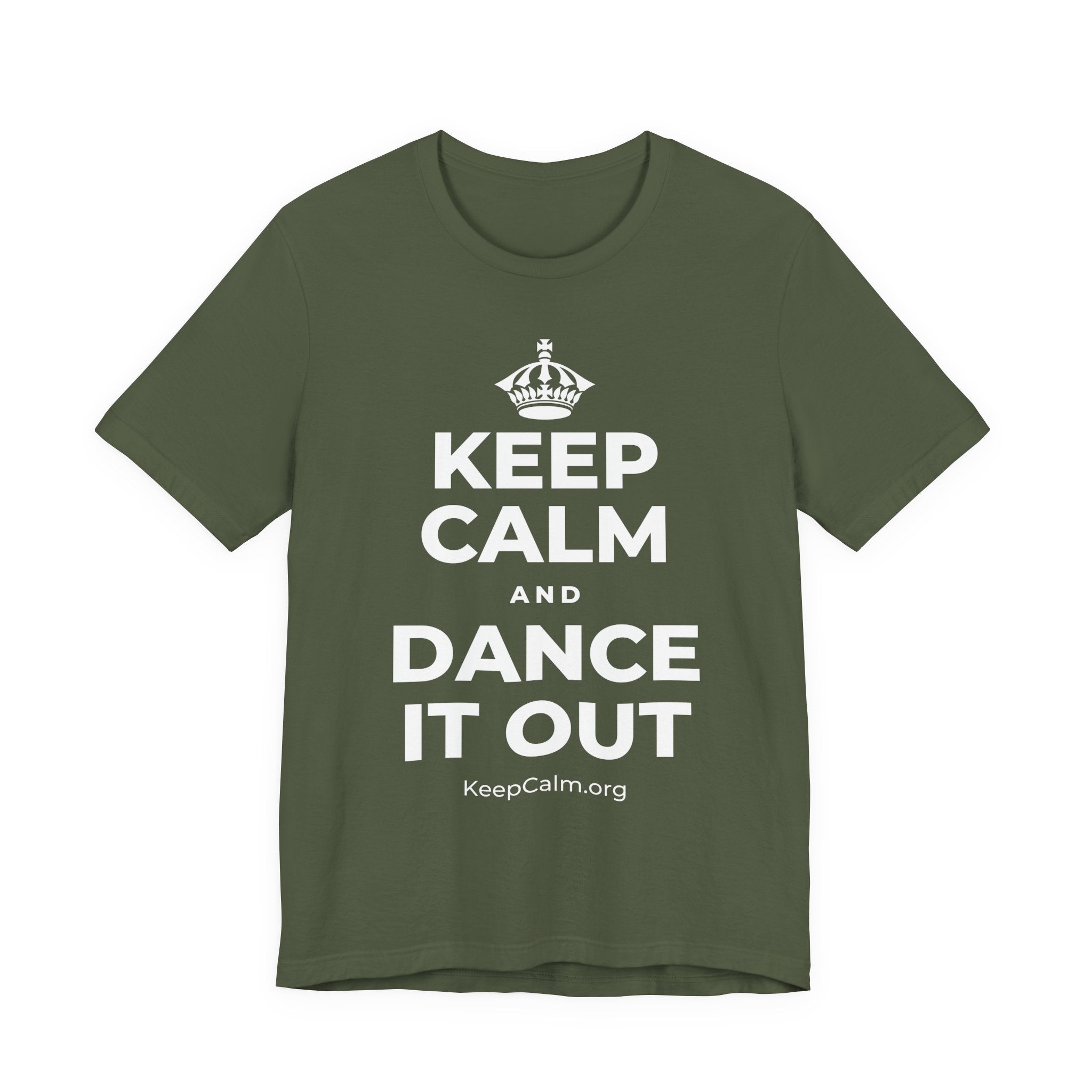 KEEP CALM AND DANCE IT OUT T-Shirt (Military Green–Autumn)