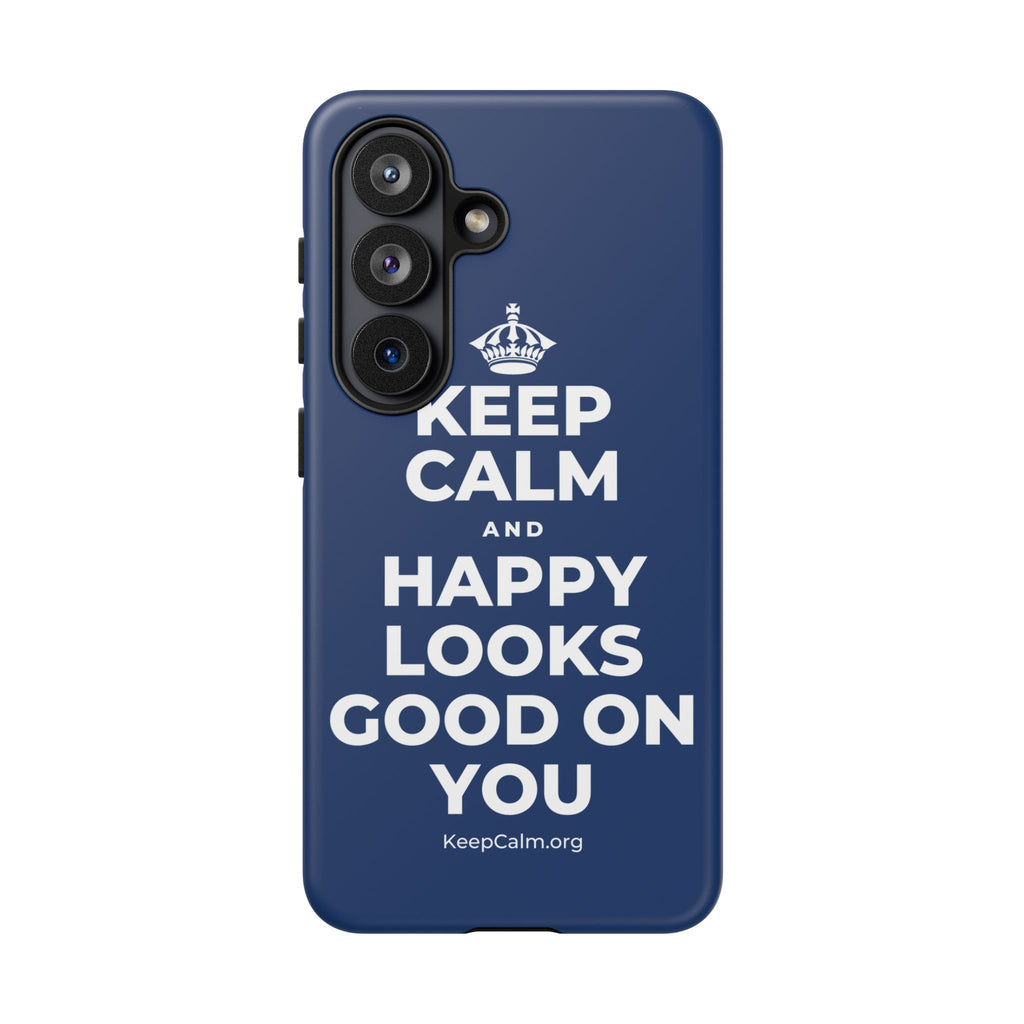 KEEP CALM AND HAPPY LOOKS GOOD ON YOU Phone Case