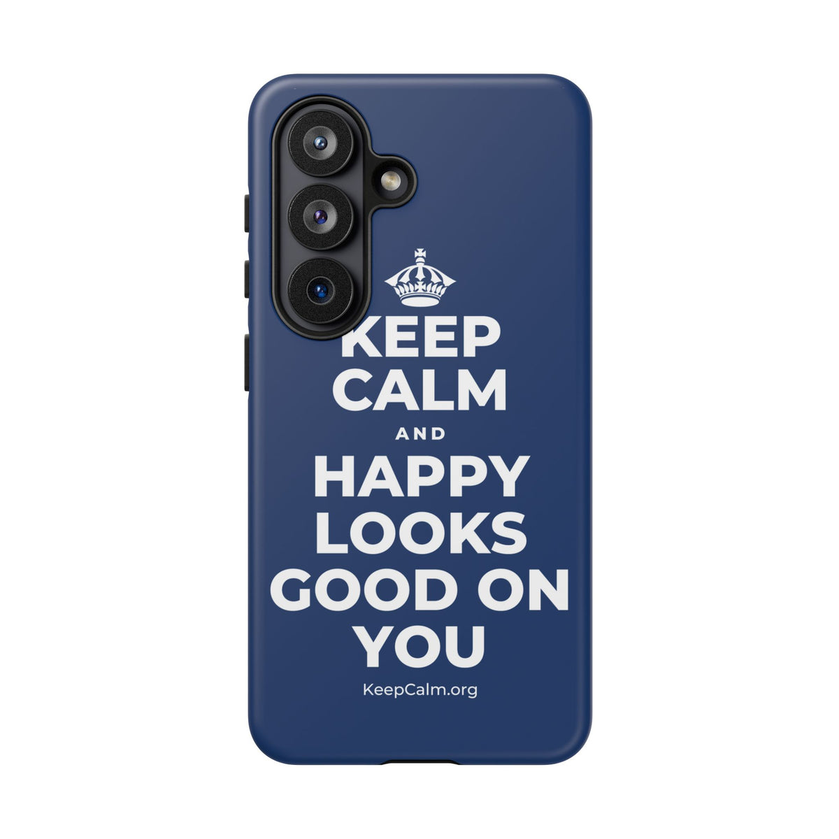 KEEP CALM AND HAPPY LOOKS GOOD ON YOU Phone Case