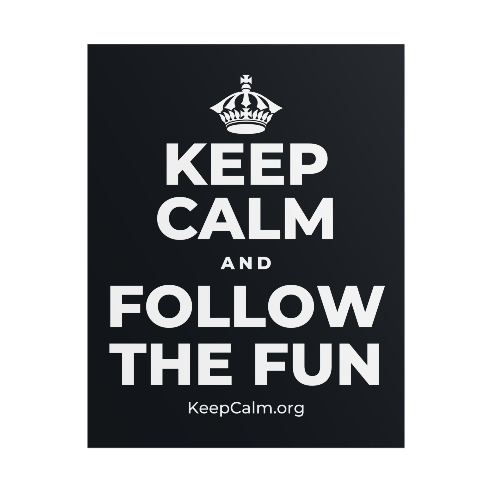 KEEP CALM AND FOLLOW THE FUN Poster (Dark)