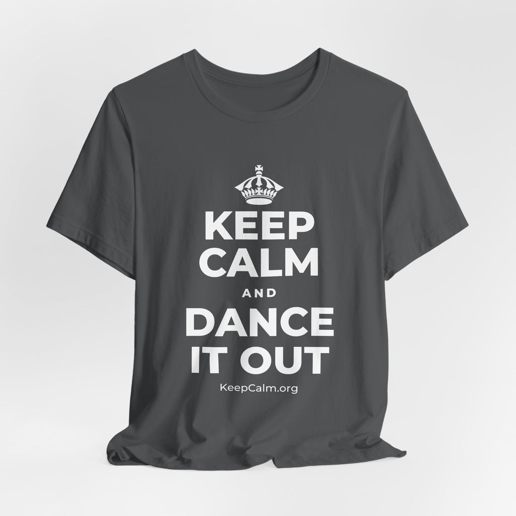 KEEP CALM AND DANCE IT OUT T-Shirt (White–Asphalt)