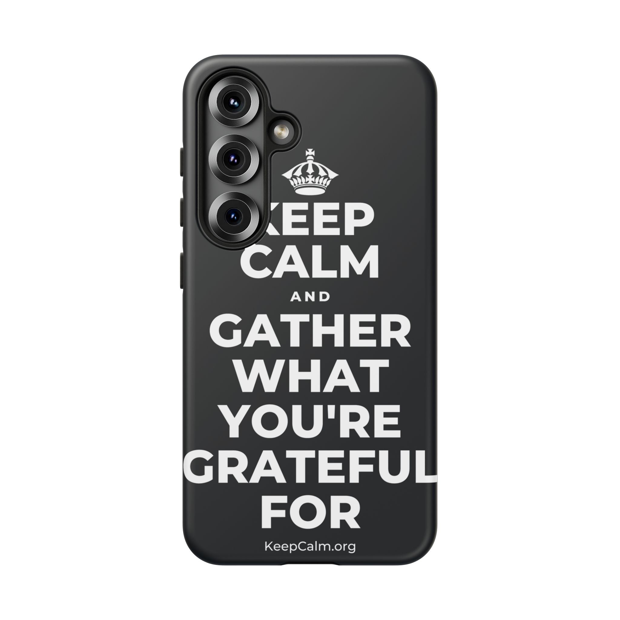 KEEP CALM AND GATHER WHAT YOU'RE GRATEFUL FOR Phone Case (Dark)