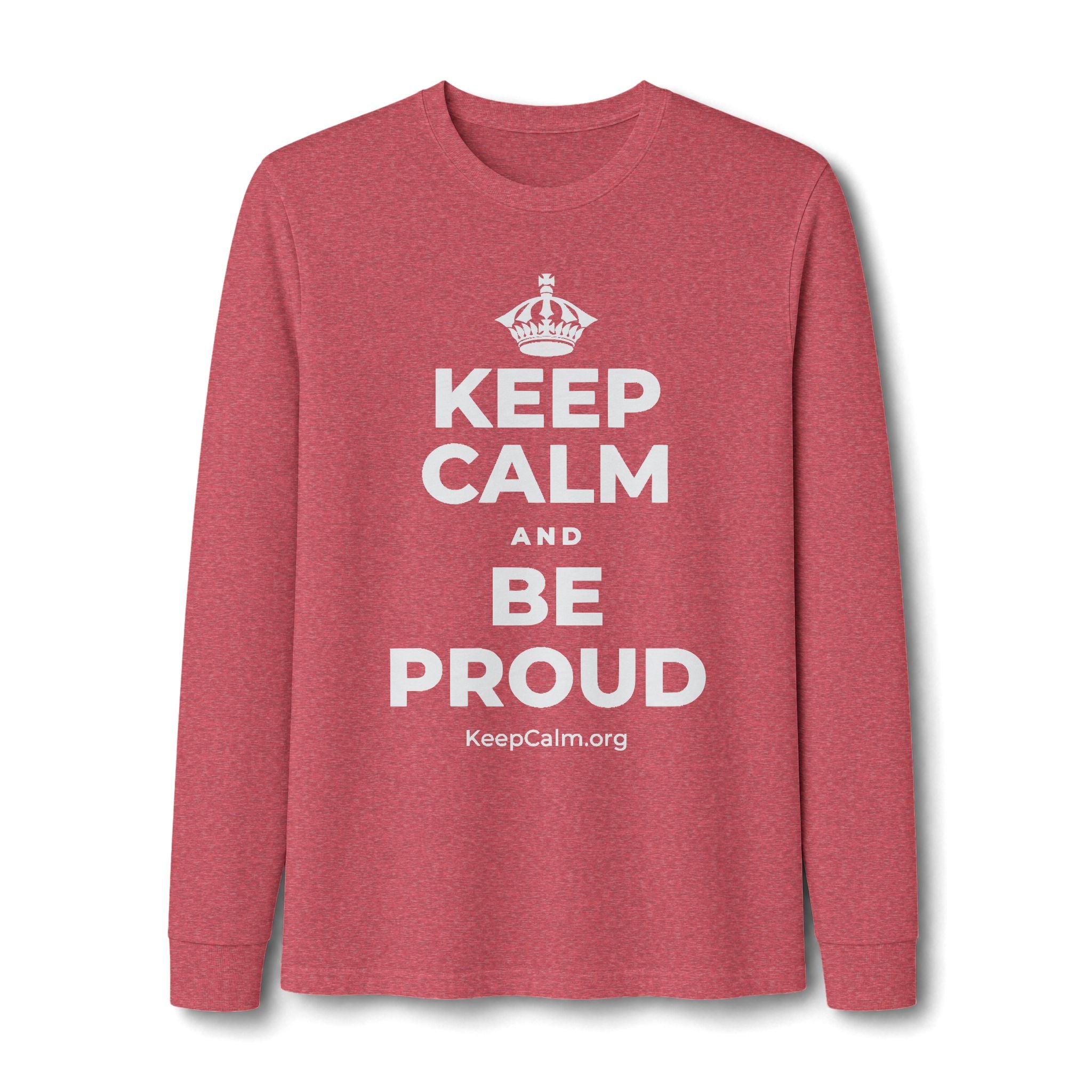 KEEP CALM AND BE PROUD Long Sleeve Tee