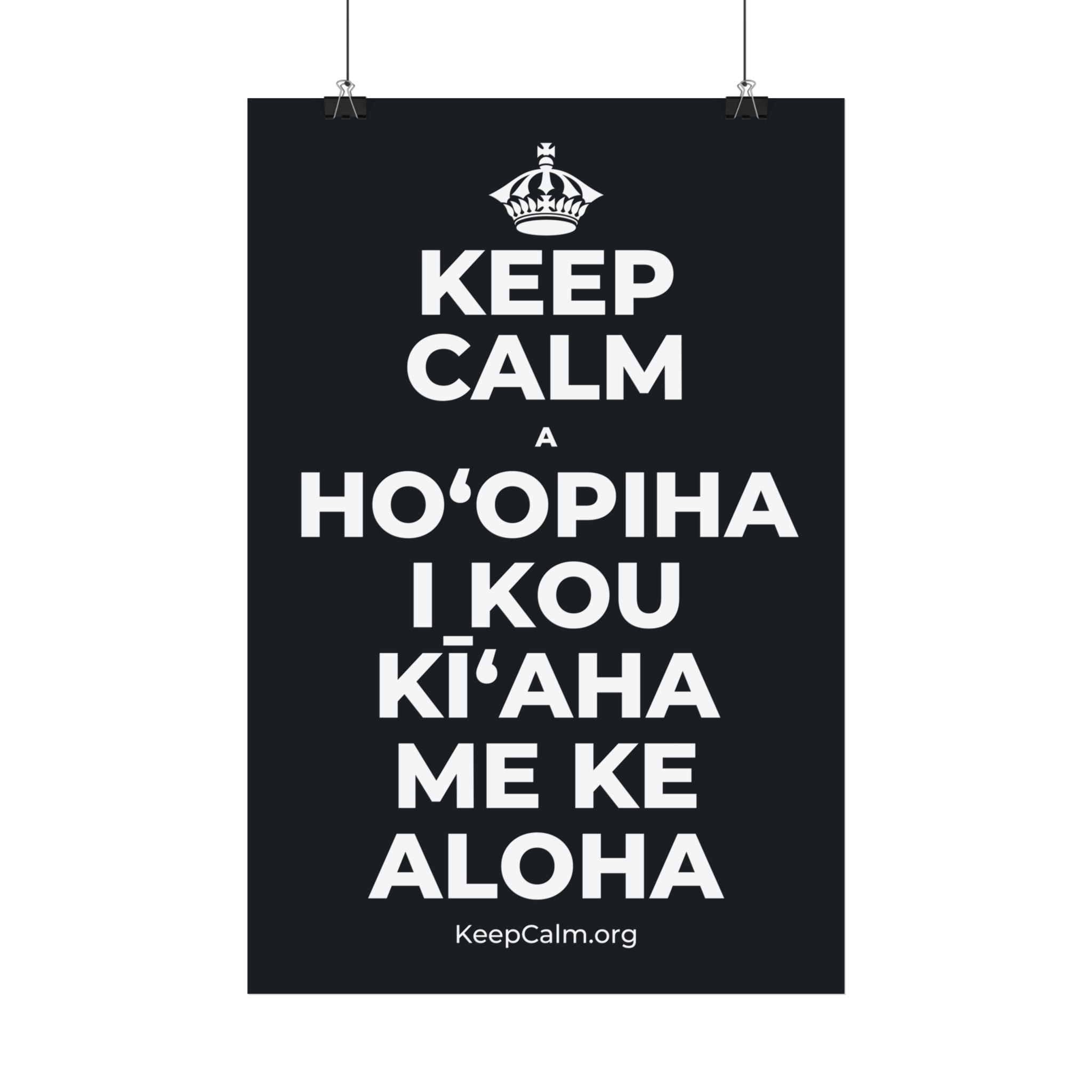 KEEP CALM A HOʻOPIHA I KOU KĪʻAHA ME KE ALOHA Satin Poster (Dark)
