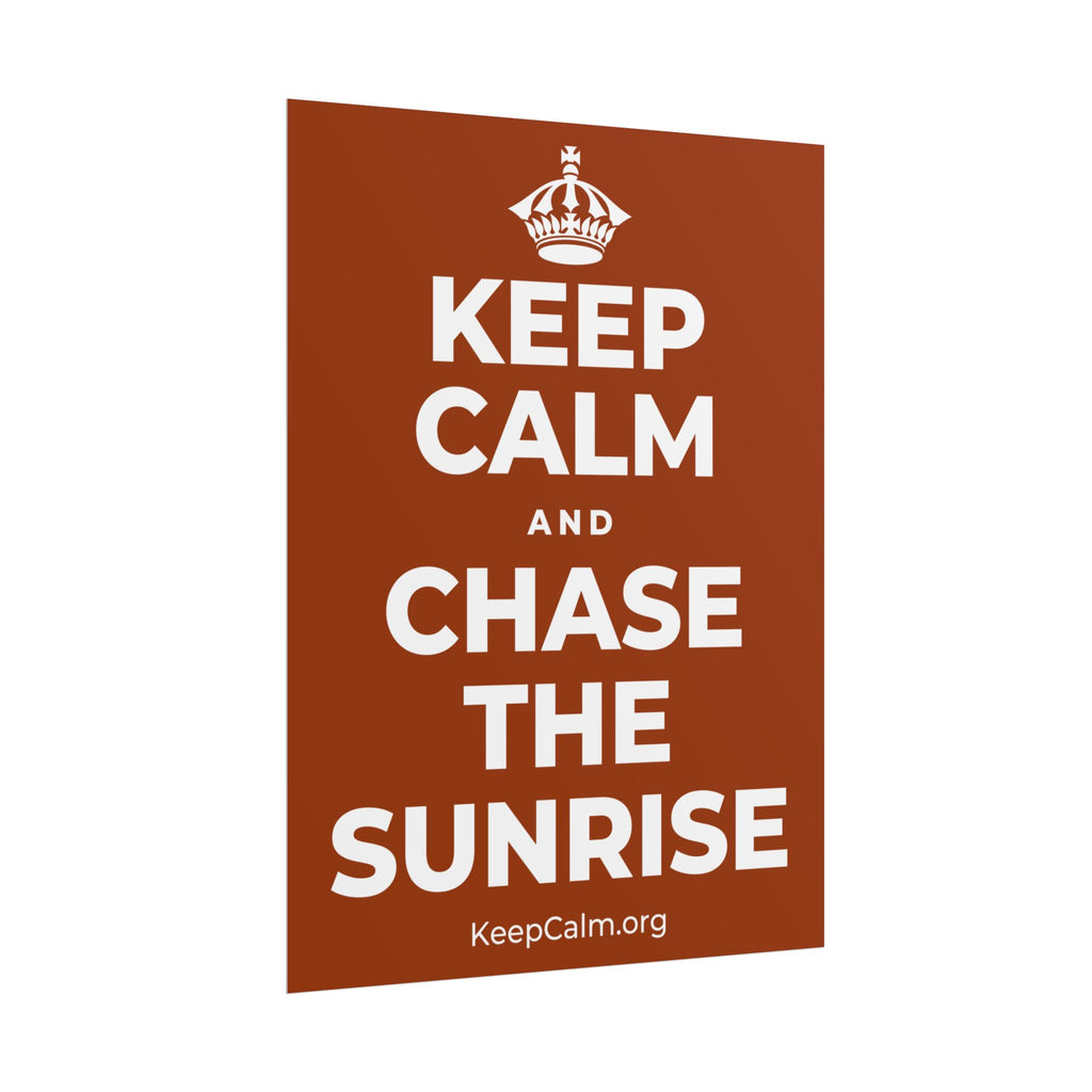 KEEP CALM AND CHASE THE SUNRISE Poster