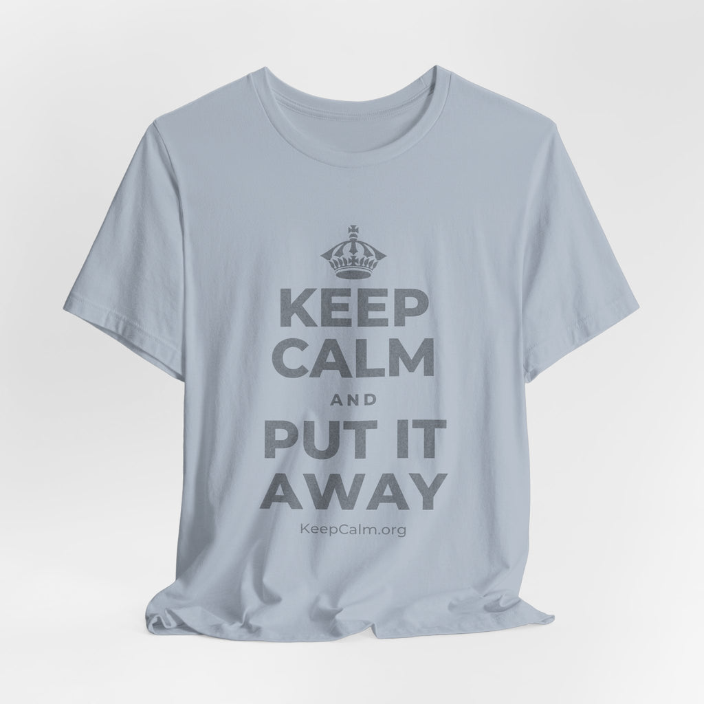 KEEP CALM AND PUT IT AWAY T-Shirt (White–Asphalt)