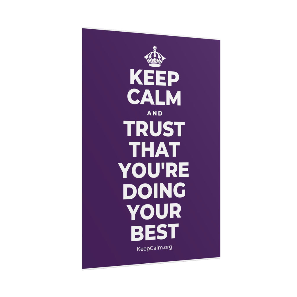 KEEP CALM AND TRUST THAT YOU'RE DOING YOUR BEST Poster