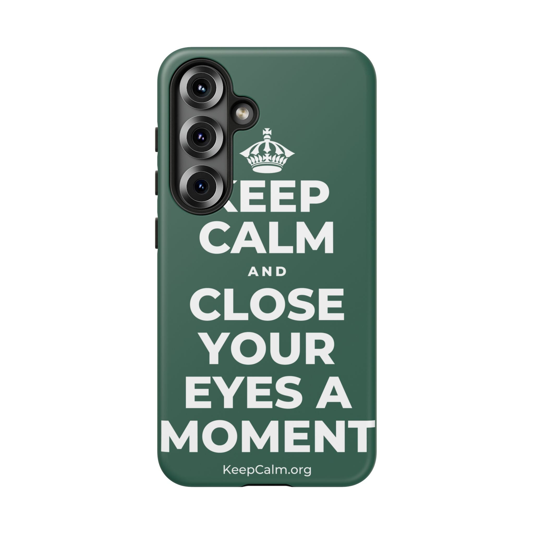KEEP CALM AND CLOSE YOUR EYES A MOMENT Phone Case
