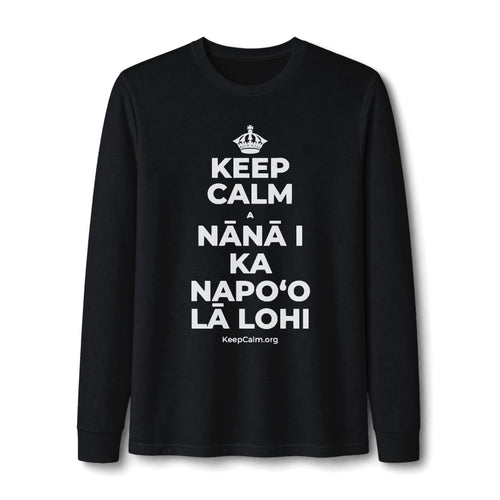 KEEP CALM A NĀNĀ I KA NAPOʻO LĀ LOHI Long Sleeve Tee