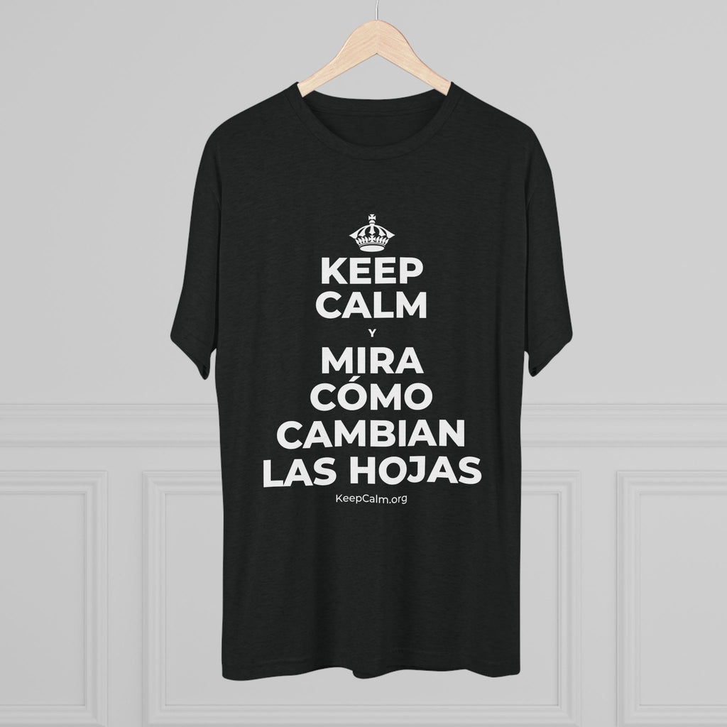 KEEP CALM Y MIRA CÓMO CAMBIAN LAS HOJAS Tri-Blend Tee