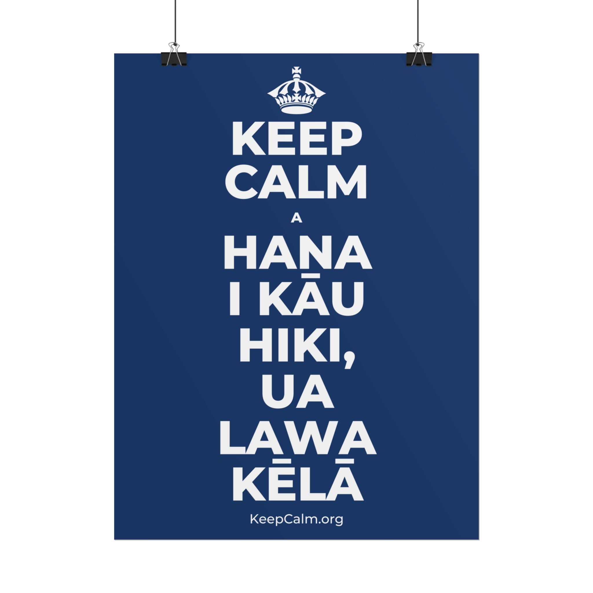KEEP CALM A HANA I KĀU HIKI, UA LAWA KĒLĀ Poster